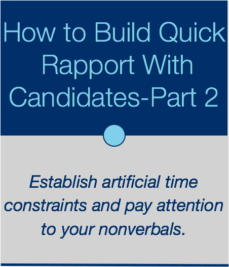 How to Build Quick Rapport With Your Candidates—Part 2