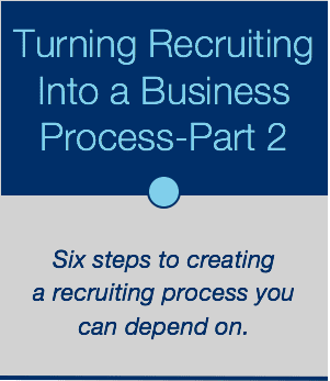 Turning Recruiting Into a Dependable Business Process – Part 2