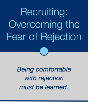 Recruiting: Overcoming the Fear of Rejection