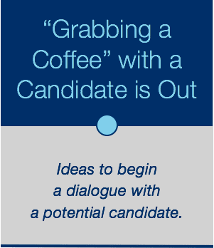 Recruiting: “Grabbing a Coffee” with a Candidate is Out
