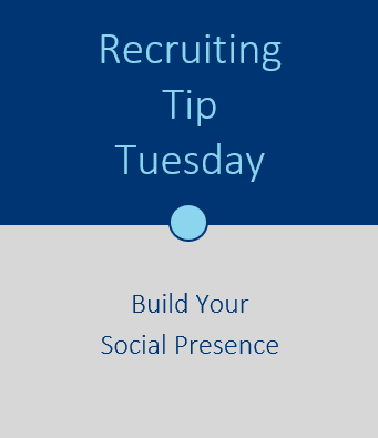 Recruiting Tip Tuesday: Build Your Social Presence