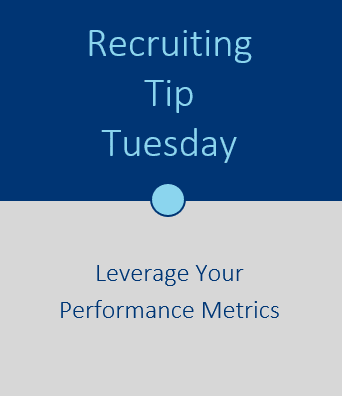 Recruiting Tip Tuesday: Leverage Your Performance Metrics