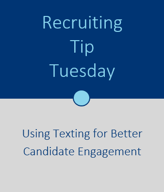 Recruiting Tip Tuesday: Using Texting to Improve Candidate Engagement