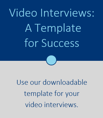 Video Interviews: A Template for Success