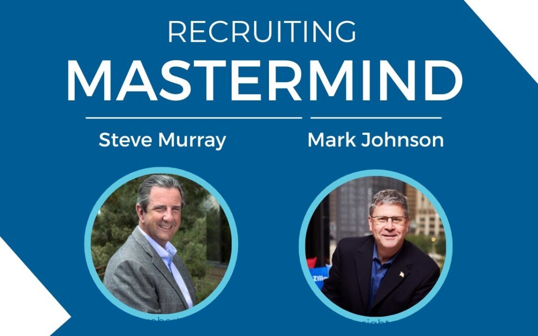 Recruiting Mastermind Episode 1: Growing Your Real Estate Firm During Challenging Times with Steve Murray