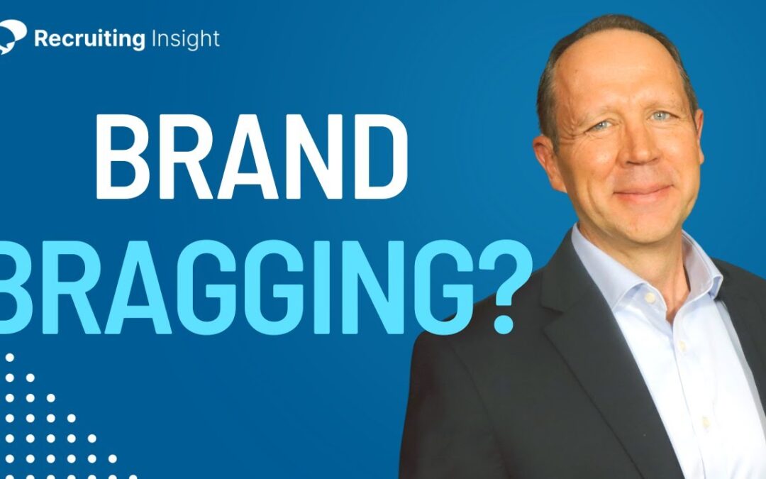 Recruiting Insight Podcast: The Importance of Brand Bragging