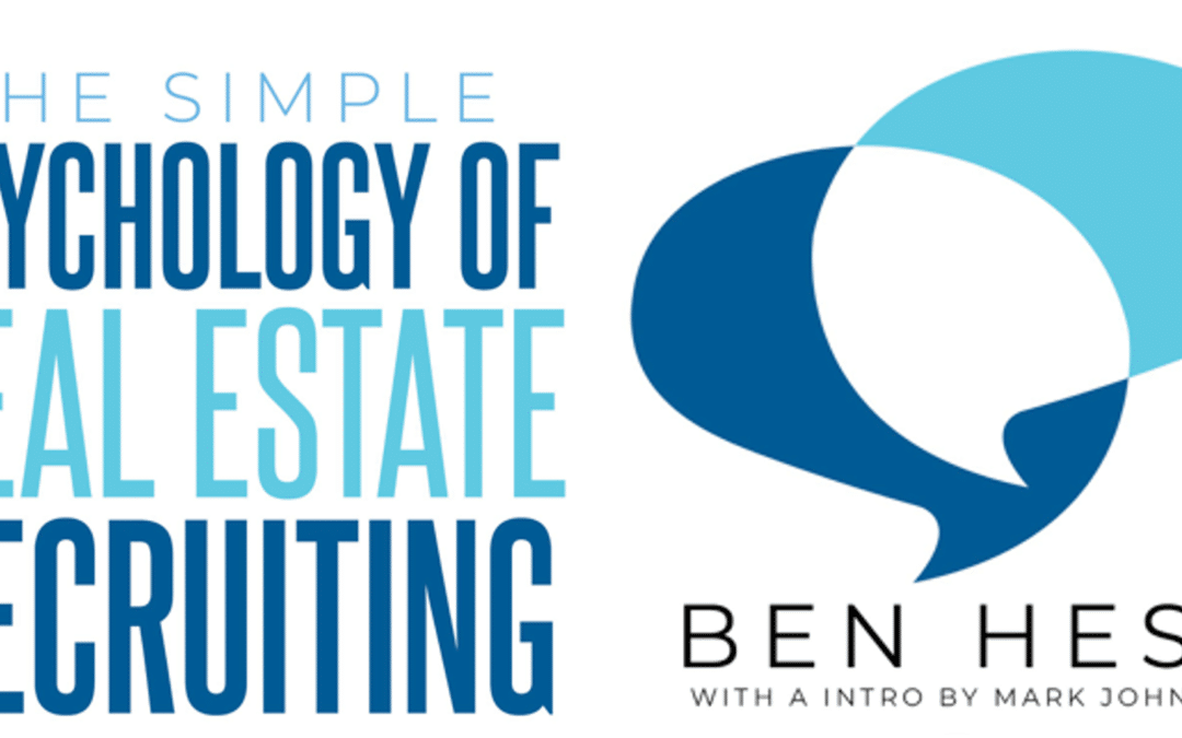 The Simple Psychology of Real Estate Recruiting